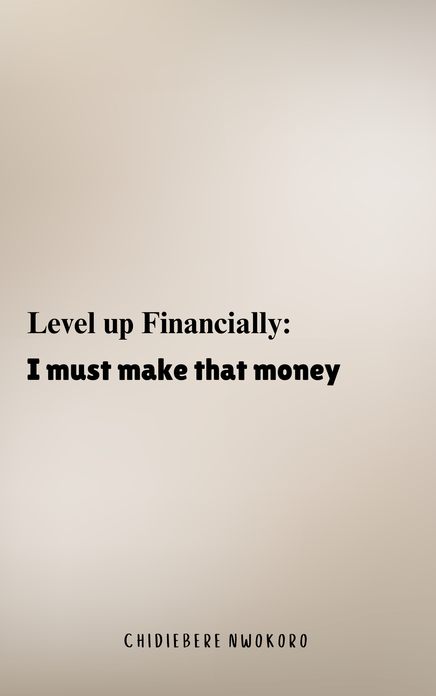 Level up Financially: I must make that money